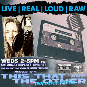 THIS THAT & THE OTHER RADIO SHOW WITH TROY PATRICK FARRELL