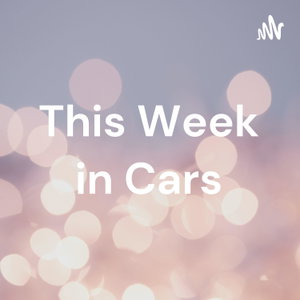 This Week in Cars