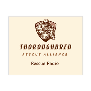 Thoroughbred Rescue Alliance - Rescue Radio