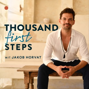 Thousand First Steps - Dein Podcast für das Größte in Dir