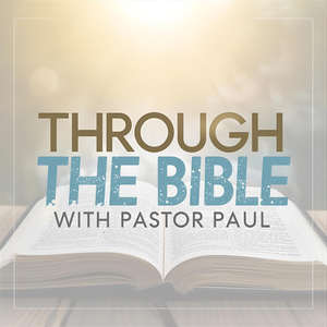 Through the Bible with Pastor Paul
