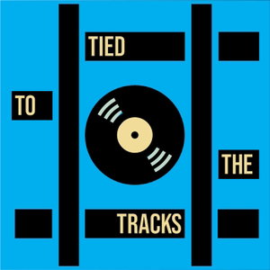 Tied to the Tracks