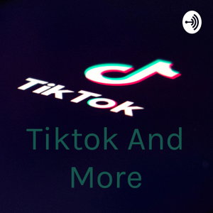 Tiktok And More