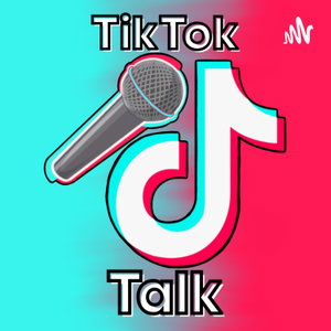 Tiktok Talk 