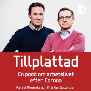Tillplattad – podcasten om arbetslivet efter Corona. 