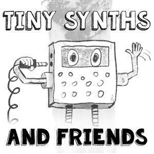 Tiny Synths and Friends