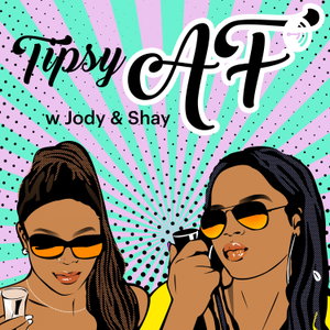 Tipsy AF w Jody & Shay