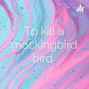 To kill a mockingbird bird 