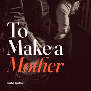 To Make a Mother
