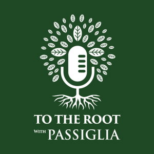 To The Root with Passiglia 