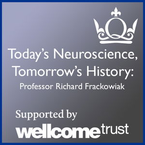 Today's Neuroscience, Tomorrow's History - Professor Richard Frackowiak