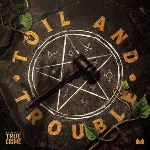 Toil and Trouble