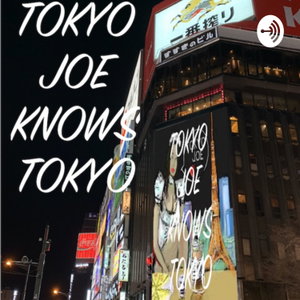TOKYO JOE KNOWS TOKYO