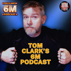 Tom Clark's 6M Podcast