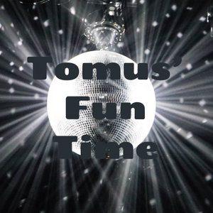 Tomus' Fun Time