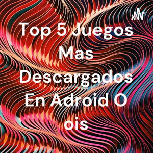 Top 5 Juegos Mas Descargados En Adroid O ois
