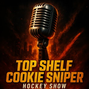 Top Shelf Cookie Sniper Hockey Show! (Listen to my new podcast Hockey &…)