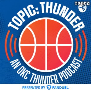 Topic: Thunder - an OKC Thunder Podcast