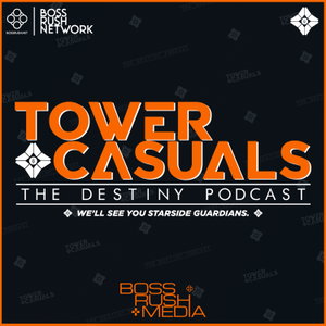Tower Casuals: The Destiny Podcast
