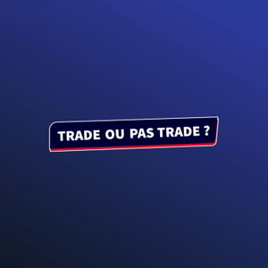 Trade ou pas Trade