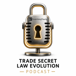 Trade Secret Law Evolution Podcast