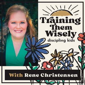 Training Them Wisely - discipling kids