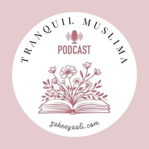 Tranquil Muslima with Zakeeya Ali