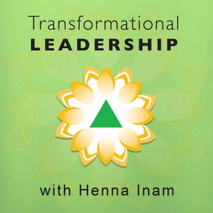 Transformational Leadership with Henna Inam