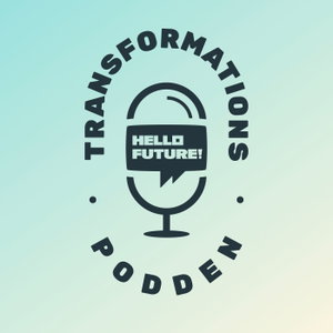 Transformationspodden från Hello Future