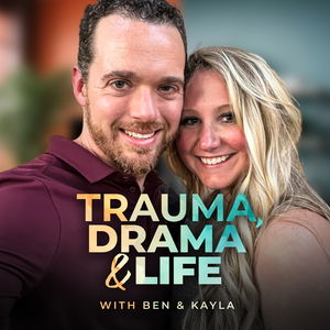 Trauma, Drama &amp; Life