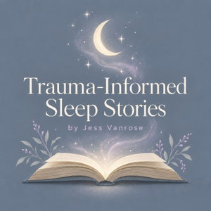 Trauma-Informed Sleep Stories
