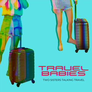 Travel Babies Podcast - Travel Tips &amp; Tricks