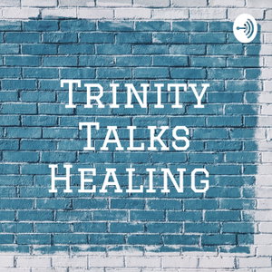 Trinity Talks Healing 