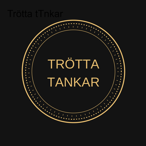 Trötta Tankar