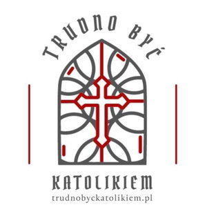 Trudno być katolikiem