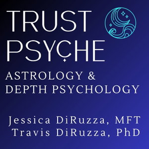 Trust Psyche Podcast | Archetypal Astrology & Depth Psychology