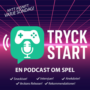 Tryck Start: En podcast om spel!