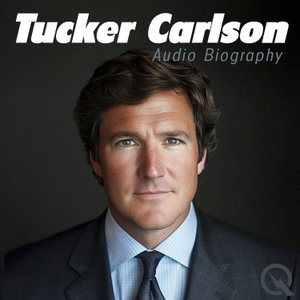 Tucker Carlson - Audio Biography