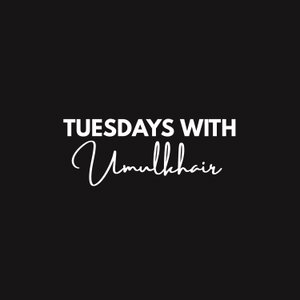 Tuesdays with Umulkhair