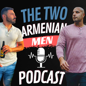 Two Armenian Men Podcast