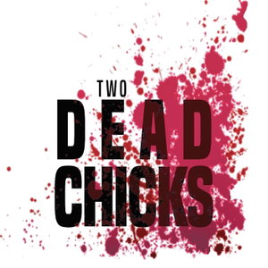 Two Dead Chicks | A Walking Dead Podcast