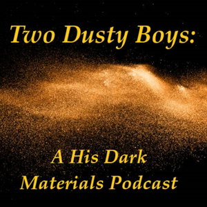 Two Dusty Boys: A His Dark Materials Podcast
