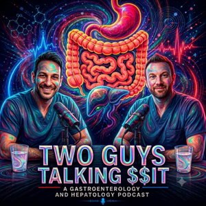 Two guys talking **it - A Gastroenterology and Hepatology podcast