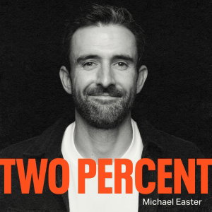 Two Percent with Michael Easter