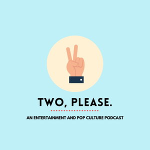 Two Please- A Movies & TV Podcast