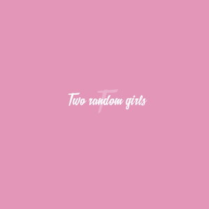 Two Random Girls