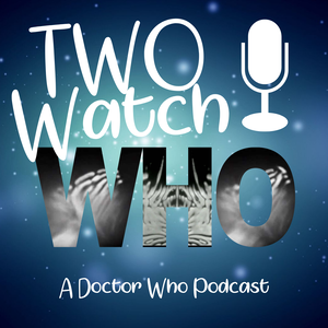 Two Watch Who - Doctor Who