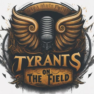 Tyrants on the Field