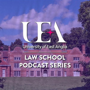 UEA Law School Podcast Series