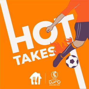 UEFA Women's EURO 2022 Hot Takes